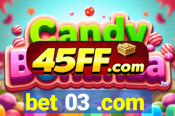 bet 03 .com